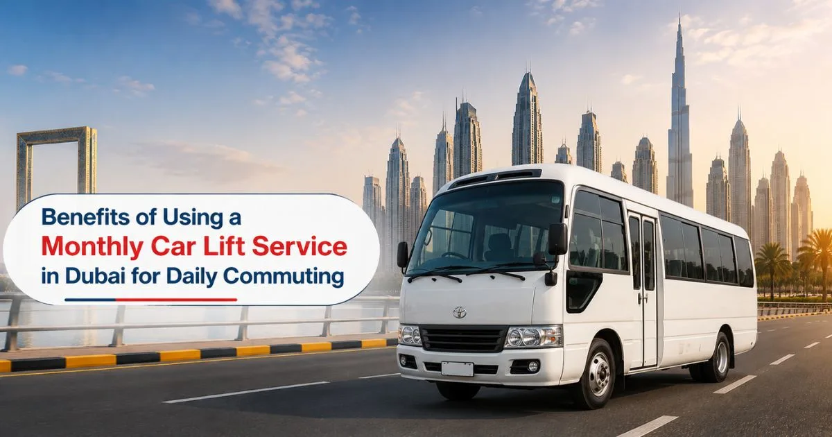 Benefits of Using a Monthly Car Lift Service in Dubai for Daily Commuting