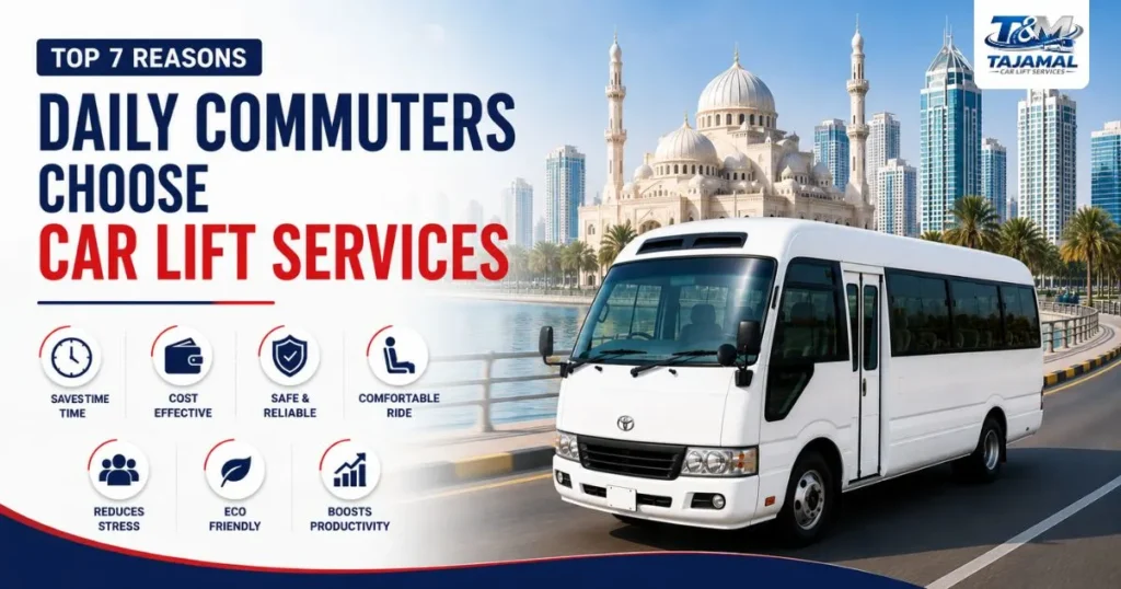 Top 7 Reasons Daily Commuters Choose Car Lift Services in Sharjah